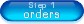 Step 1: The Orders